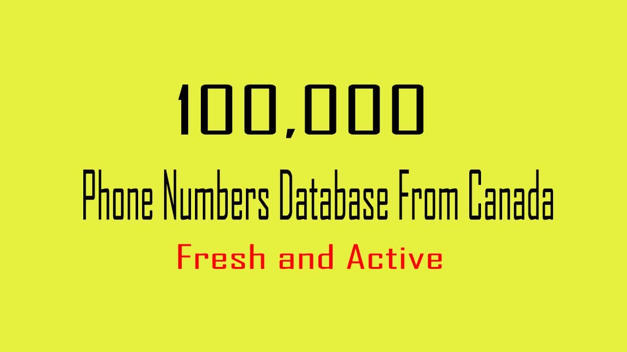 Get 100,0000 Fresh and Active Phone Numbers Database From Canada